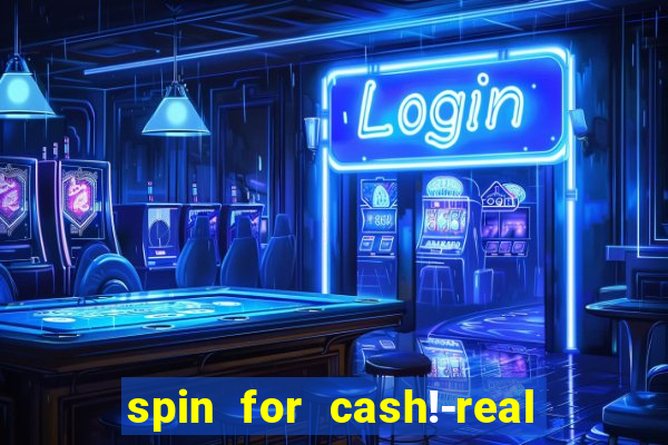 spin for cash!-real money slots game