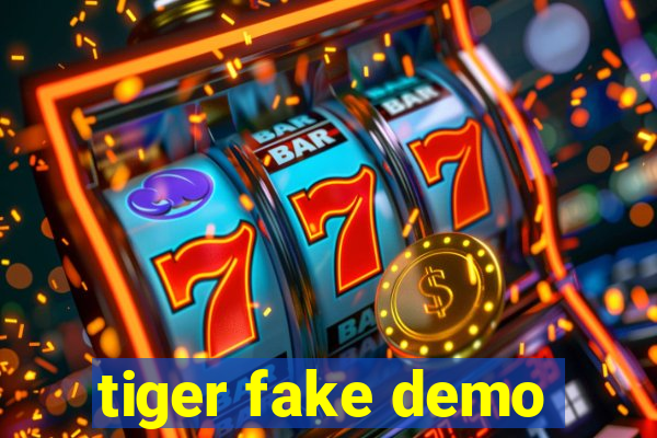 tiger fake demo