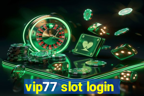 vip77 slot login