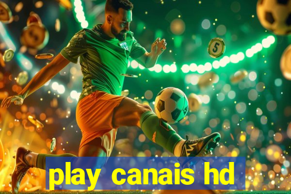 play canais hd