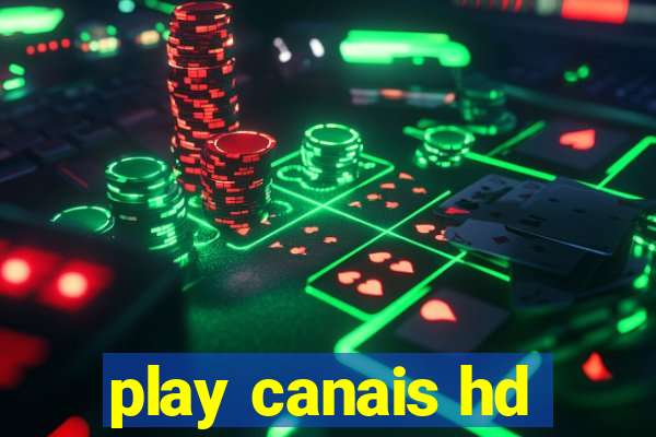 play canais hd