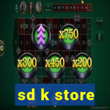 sd k store