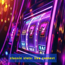 classic slots: live contest