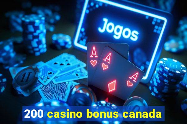 200 casino bonus canada