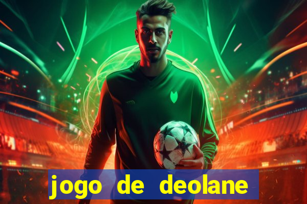 jogo de deolane para ganhar dinheiro