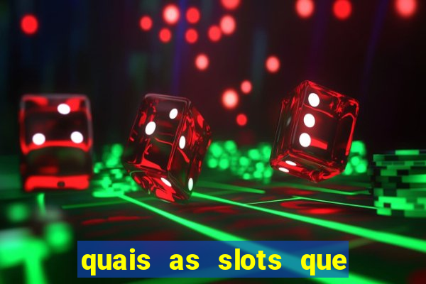 quais as slots que dao mais dinheiro