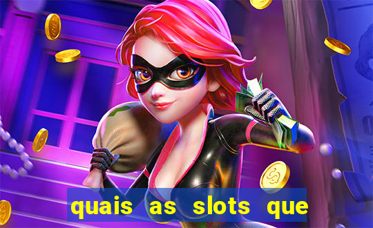 quais as slots que dao mais dinheiro