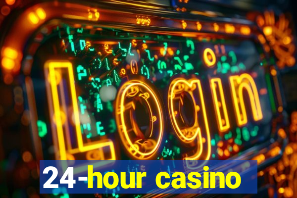 24-hour casino