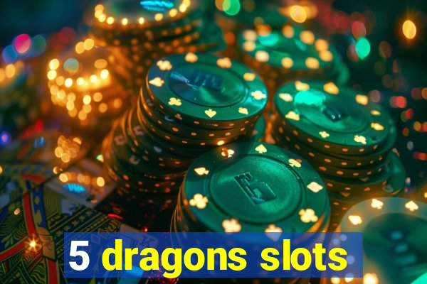 5 dragons slots