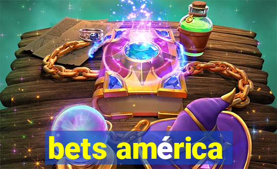 bets américa