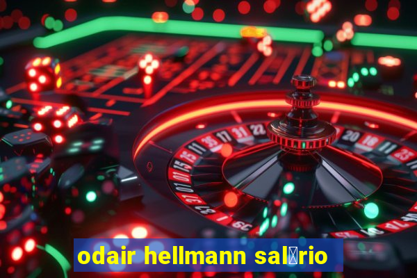 odair hellmann sal谩rio