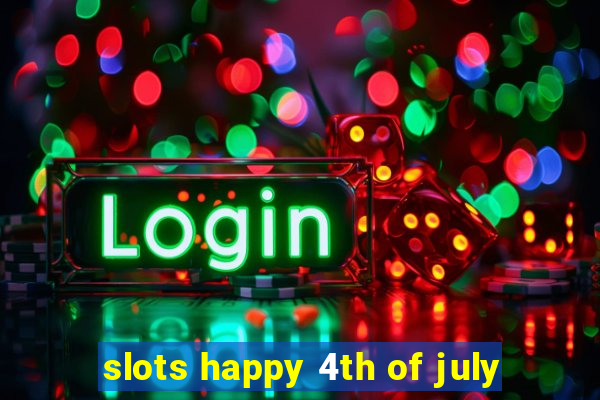 slots happy 4th of july