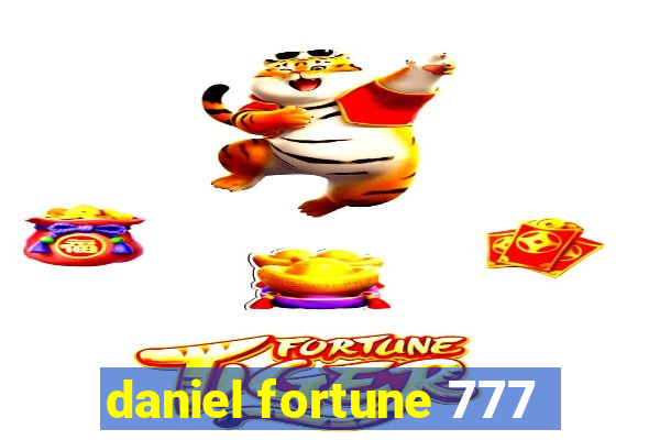 daniel fortune 777