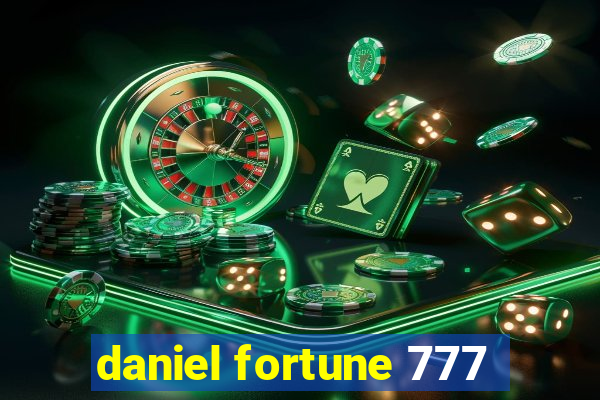 daniel fortune 777