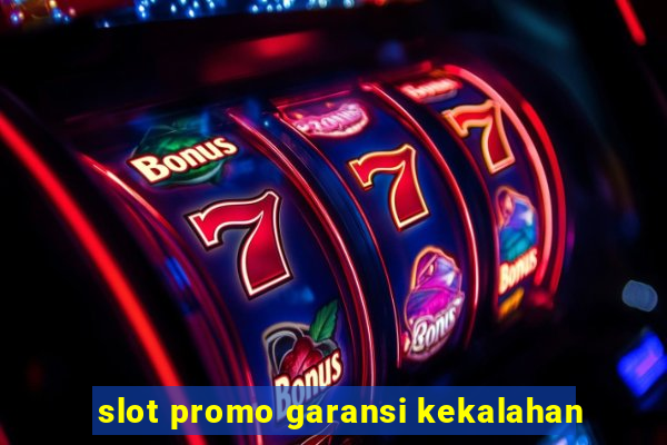 slot promo garansi kekalahan