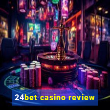 24bet casino review