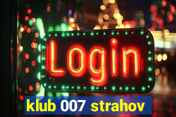 klub 007 strahov