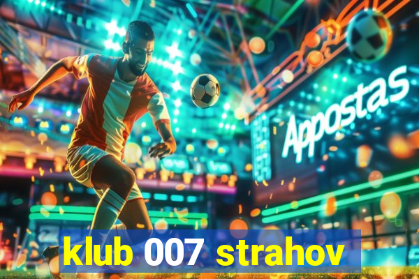 klub 007 strahov