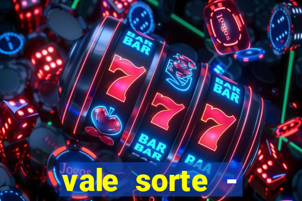 vale sorte - resultado hoje