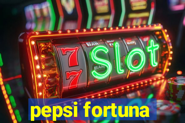 pepsi fortuna