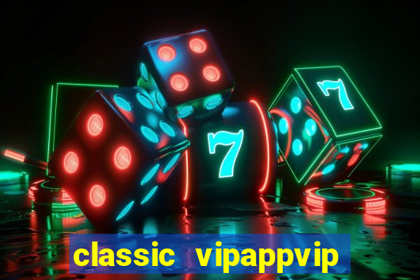 classic vipappvip slots 2022