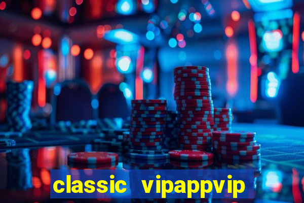 classic vipappvip slots 2022