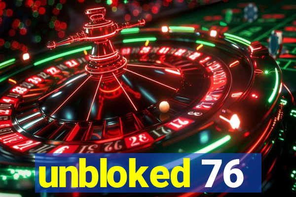 unbloked 76