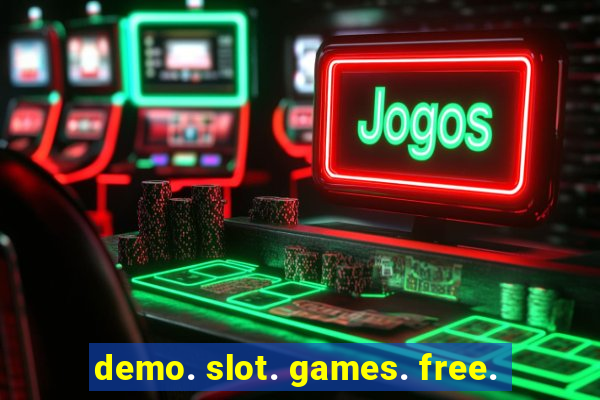 demo. slot. games. free.