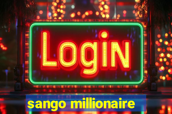 sango millionaire