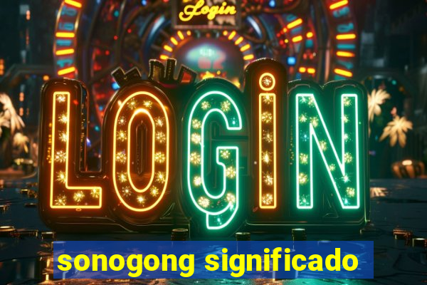 sonogong significado