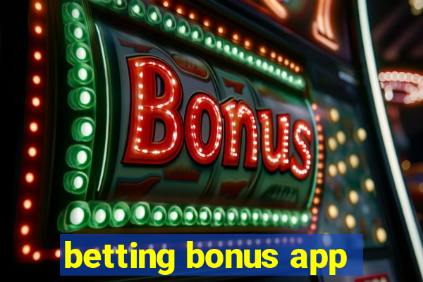 betting bonus app