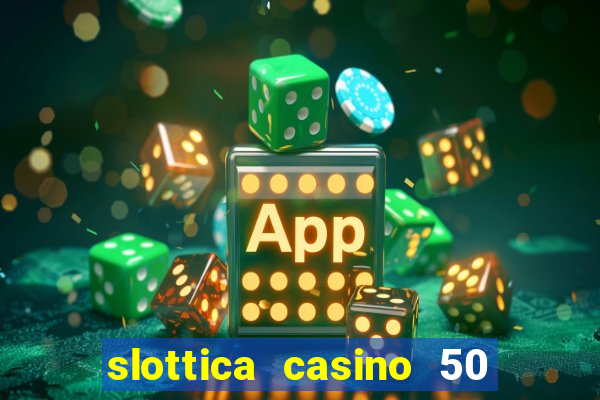 slottica casino 50 free spins