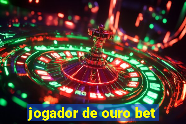 jogador de ouro bet