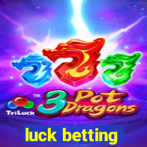 luck betting