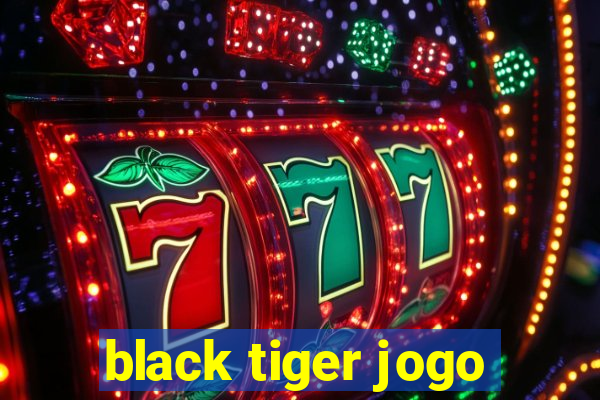 black tiger jogo