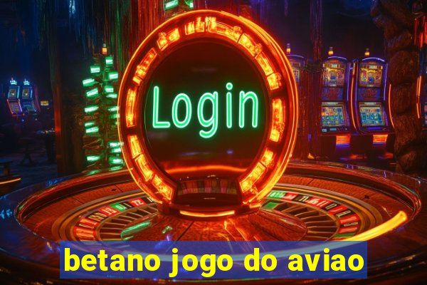 betano jogo do aviao