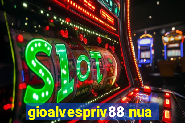 gioalvespriv88 nua