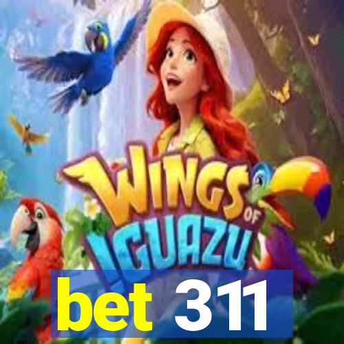 bet 311