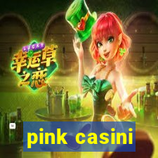 pink casini