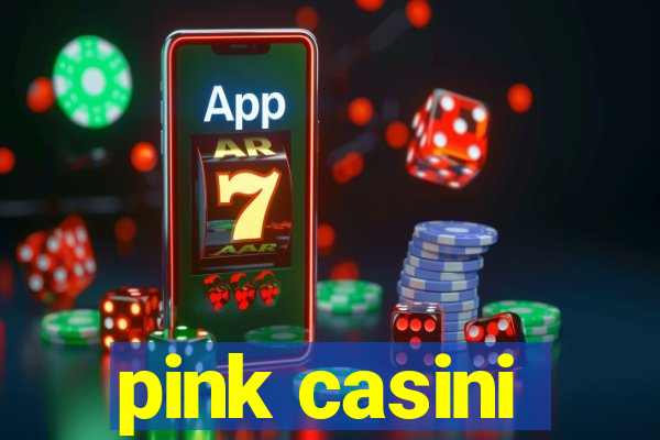 pink casini