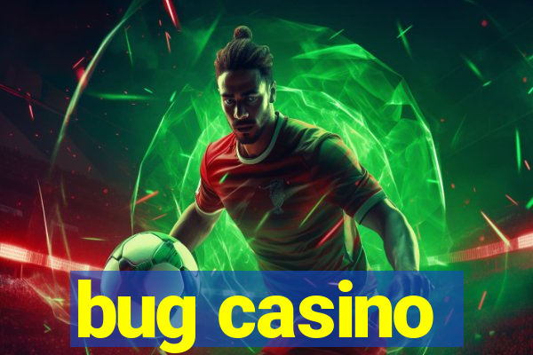 bug casino