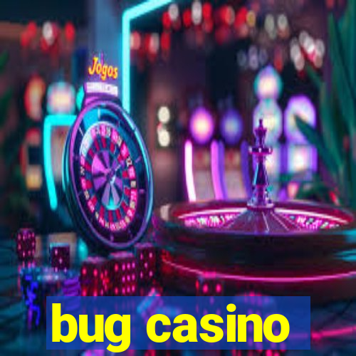 bug casino