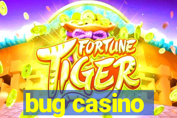 bug casino