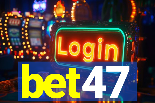 bet47