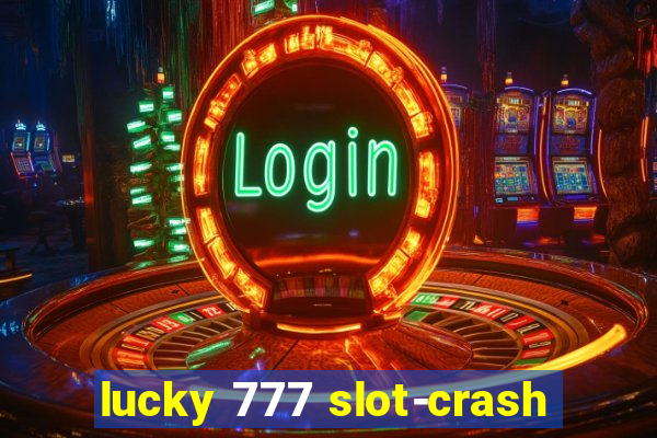 lucky 777 slot-crash