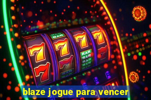 blaze jogue para vencer