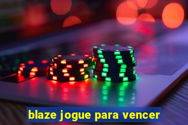 blaze jogue para vencer