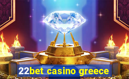 22bet casino greece