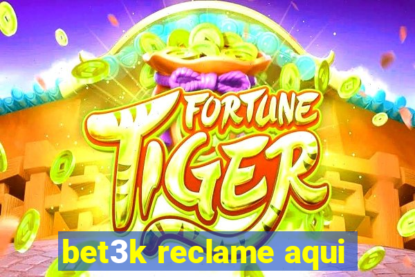 bet3k reclame aqui