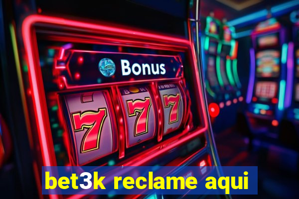 bet3k reclame aqui